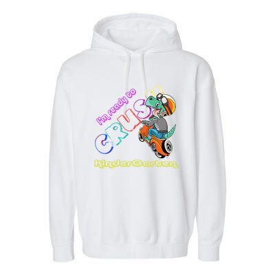 I'm Ready To Crush Kindergarten Dinosaurs Back To School Gift Garment-Dyed Fleece Hoodie