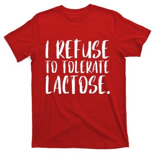 I Refuse To Tolerate Lactose T-Shirt