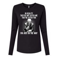 In Reality Theyre Not After Me Theyre After You Trump Im Just In The Way. Womens Cotton Relaxed Long Sleeve T-Shirt