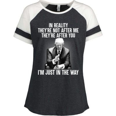 In Reality Theyre Not After Me Theyre After You Trump Im Just In The Way. Enza Ladies Jersey Colorblock Tee