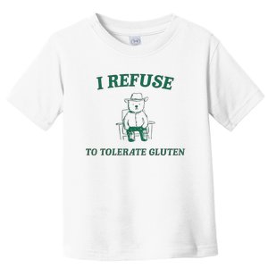 I Refuse To Tolerate Gluten Toddler T-Shirt