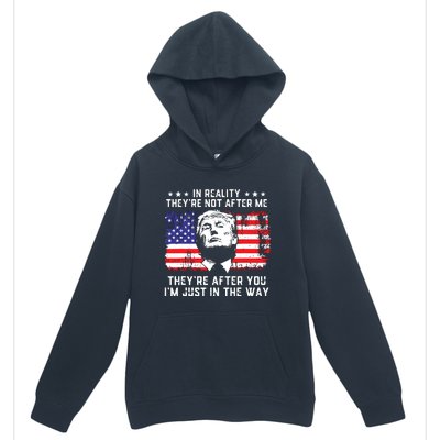 In Reality Theyre Not After Me Theyre After You Trump Urban Pullover Hoodie