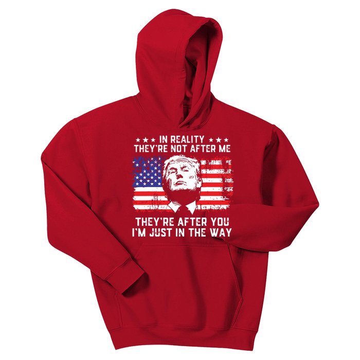 In Reality Theyre Not After Me Theyre After You Trump Kids Hoodie