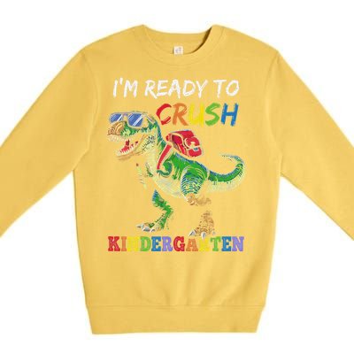 IM Ready To Crush Kindergarten Dinosaur 1st Day Of School Premium Crewneck Sweatshirt