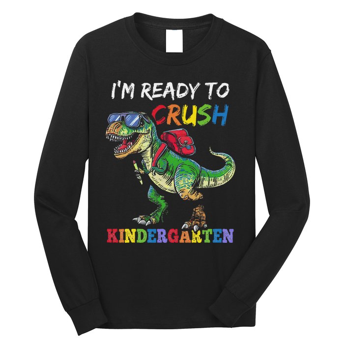 IM Ready To Crush Kindergarten Dinosaur 1st Day Of School Long Sleeve Shirt