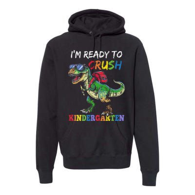 IM Ready To Crush Kindergarten Dinosaur 1st Day Of School Premium Hoodie