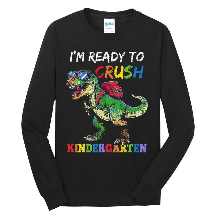 IM Ready To Crush Kindergarten Dinosaur 1st Day Of School Tall Long Sleeve T-Shirt