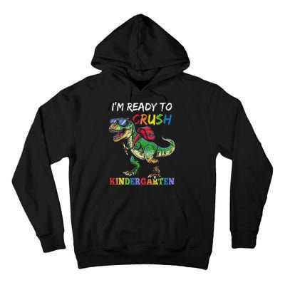 IM Ready To Crush Kindergarten Dinosaur 1st Day Of School Tall Hoodie