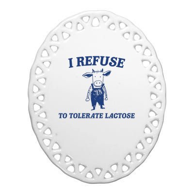 I Refuse To Tolerate Lactose Ceramic Oval Ornament