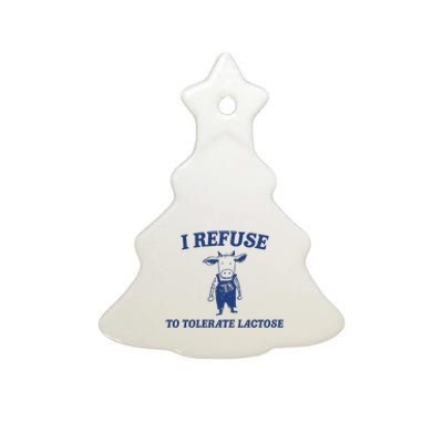 I Refuse To Tolerate Lactose Ceramic Tree Ornament