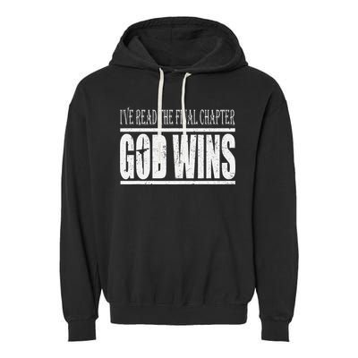 Ive Read The Final Chapter God Wins Christian Garment-Dyed Fleece Hoodie