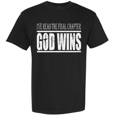Ive Read The Final Chapter God Wins Christian Garment-Dyed Heavyweight T-Shirt