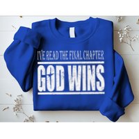 Ive Read The Final Chapter God Wins Christian Sweatshirt