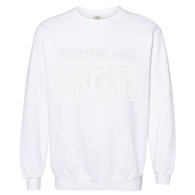 Ive Read The Final Chapter God Wins Christian Garment-Dyed Sweatshirt