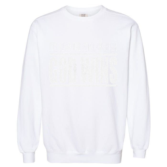 Ive Read The Final Chapter God Wins Christian Garment-Dyed Sweatshirt