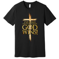 IVe Read The Final Chapter God Wins Christian Faith Cross Premium T-Shirt