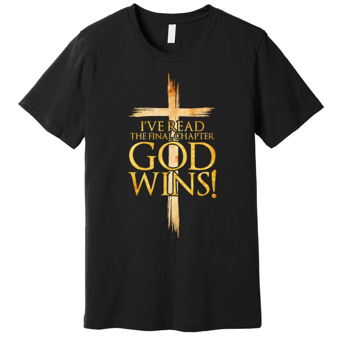 IVe Read The Final Chapter God Wins Christian Faith Cross Premium T-Shirt