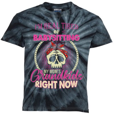 I'm Real Tired Of Babysitting My Mom's Grand Right Now Kids Tie-Dye T-Shirt