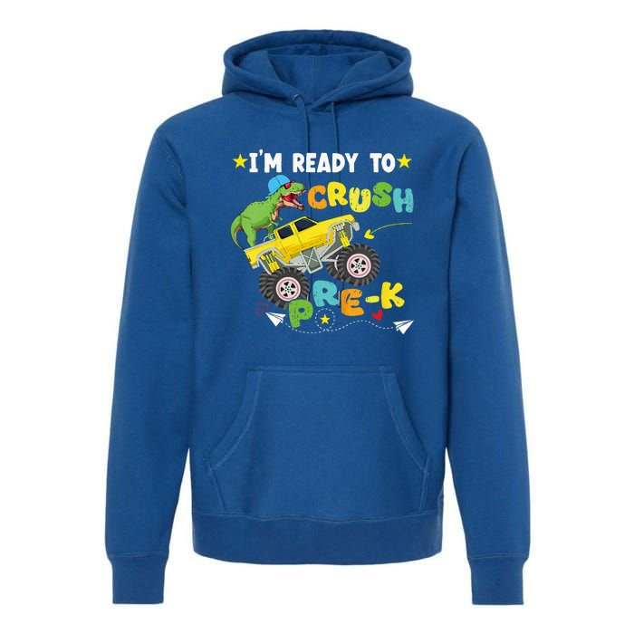 Im Ready To Crush PreK T Rex Dinosaur Truck Back To School Premium Hoodie