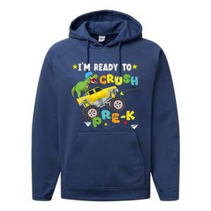 Im Ready To Crush PreK T Rex Dinosaur Truck Back To School Performance Fleece Hoodie