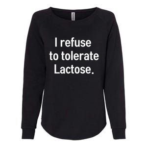 I Refuse To Tolerate Lactose Funny Womens California Wash Sweatshirt