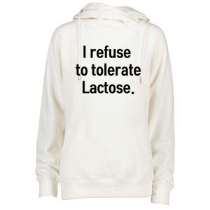 I Refuse To Tolerate Lactose Funny Womens Funnel Neck Pullover Hood