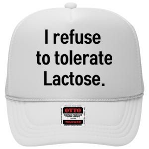 I Refuse To Tolerate Lactose Funny High Crown Mesh Back Trucker Hat