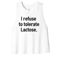 I Refuse To Tolerate Lactose Funny Women's Racerback Cropped Tank