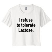 I Refuse To Tolerate Lactose Funny Women's Crop Top Tee