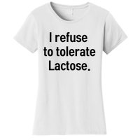 I Refuse To Tolerate Lactose Funny Women's T-Shirt