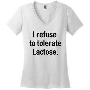 I Refuse To Tolerate Lactose Funny Women's V-Neck T-Shirt