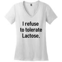 I Refuse To Tolerate Lactose Funny Women's V-Neck T-Shirt