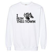 I Run This Town Funny Running Garment-Dyed Sweatshirt