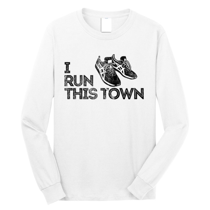 I Run This Town Funny Running Long Sleeve Shirt