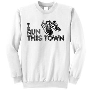 I Run This Town Funny Running Sweatshirt