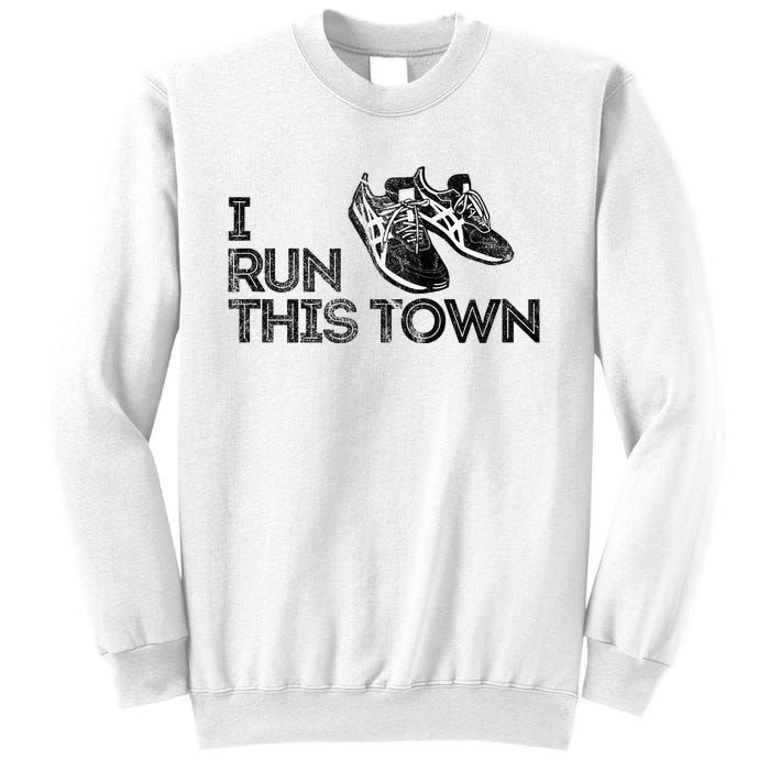 I Run This Town Funny Running Sweatshirt