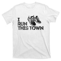 I Run This Town Funny Running T-Shirt