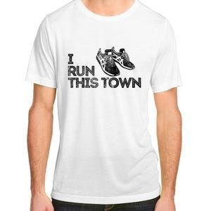 I Run This Town Funny Running Adult ChromaSoft Performance T-Shirt