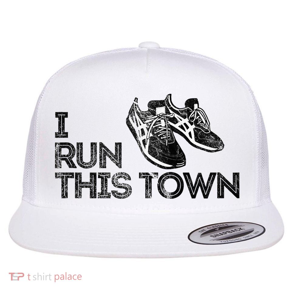 I Run This Town Funny Running Flat Bill Trucker Hat