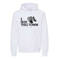 I Run This Town Funny Running Premium Hoodie