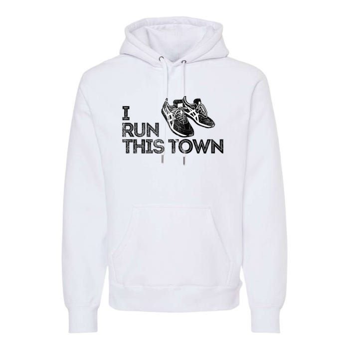 I Run This Town Funny Running Premium Hoodie