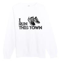 I Run This Town Funny Running Premium Crewneck Sweatshirt