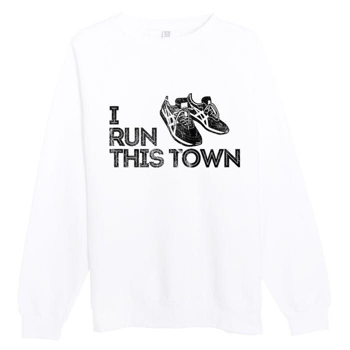 I Run This Town Funny Running Premium Crewneck Sweatshirt