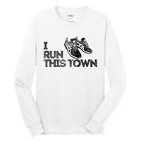 I Run This Town Funny Running Tall Long Sleeve T-Shirt