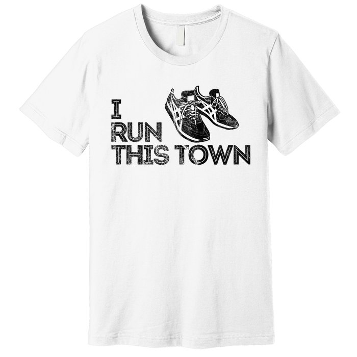 I Run This Town Funny Running Premium T-Shirt