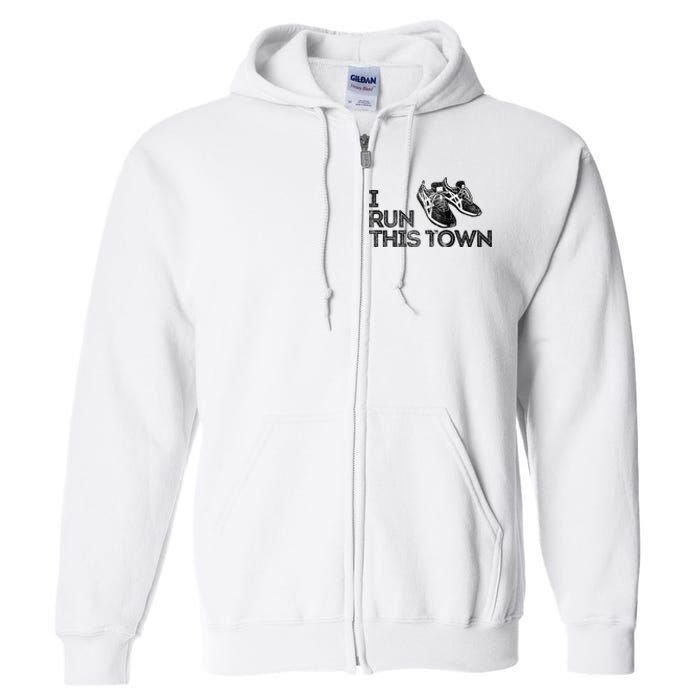 I Run This Town Funny Running Full Zip Hoodie