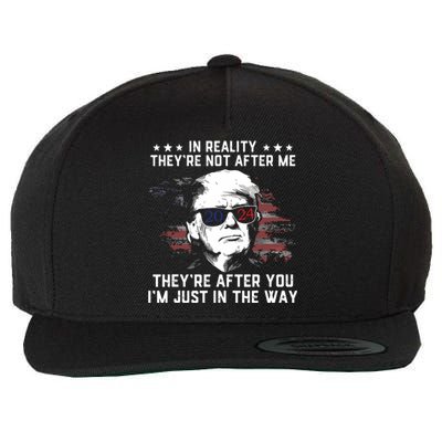 In Reality Theyre Not After Me Theyre After You Trump Wool Snapback Cap