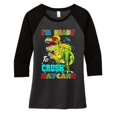 I'm Ready To Crush Daycare Back To School Dinosaur Women's Tri-Blend 3/4-Sleeve Raglan Shirt