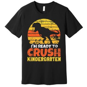 I'm Ready To Crush Kindergarten Dinosaur First Day Of School Premium T-Shirt