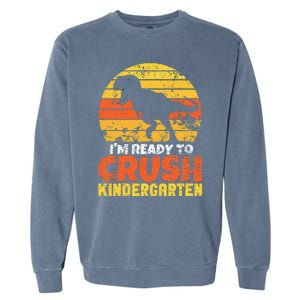 I'm Ready To Crush Kindergarten Dinosaur First Day Of School Garment-Dyed Sweatshirt